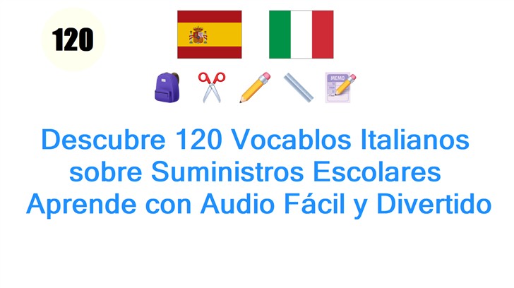 Descubre 120 Vocablos Italianos sobre Suministros Escolares: Aprende con Audio Fácil y Divertido
